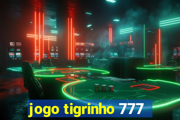 jogo tigrinho 777